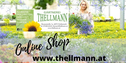 Händler - Gutscheinkauf möglich - Vöcklabruck - Wir bieten Ihnen ein sehr breites Angebot in unseren neuen Online Shop an unter www.thellmann.at  - Gärtnerei Thellmann 