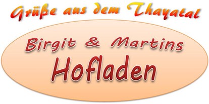 Händler - Produkt-Kategorie: Lebensmittel und Getränke - Bezirk Hollabrunn - Birgit & Martins Hofladen