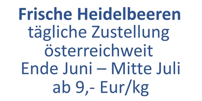Händler - Produktion vollständig in Österreich - Gamsgebirg - Frische Heidelbeeren - täglich frisch ins Haus geliefert. - Heidelbeergarten Gosch