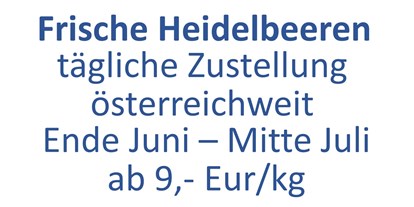 Händler - Produktion vollständig in Österreich - PLZ 8552 (Österreich) - Frische Heidelbeeren - täglich frisch ins Haus geliefert. - Heidelbeergarten Gosch
