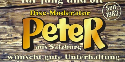 Händler - Art des Unternehmens: Agentur - Salzburg - Urige Abdeckung von der großen Anlage - Peter´s Mobile Discothek / Disc-Moderator Peter Rebhan aus Salzburg