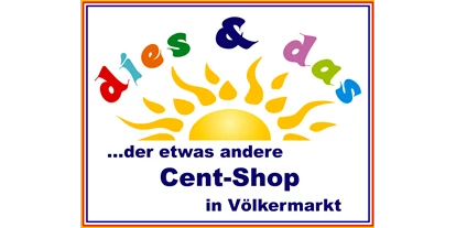 Händler - 100 % steuerpflichtig in Österreich - St. Kollmann - dies & das - der etwas andere Cent-Shop in Völkermarkt