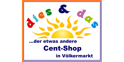 Händler - Unternehmens-Kategorie: Einzelhandel - Draugegend / Pri Dravi - dies & das - der etwas andere Cent-Shop in Völkermarkt
