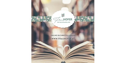 Händler - Produkt-Kategorie: Bücher - PLZ 2024 (Österreich) - Frau Hofer - die Buchhandlung