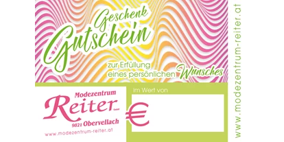 Händler - bevorzugter Kontakt: per Telefon - Dürnvellach - Gutscheine Verschenken - Freude schenken - Modezentrum Reiter GmbH