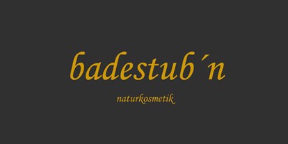 Händler - Produkt-Kategorie: Drogerie und Gesundheit - Neuhofen (Straßwalchen, Eugendorf) - badestubn naturkosmetik