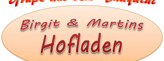 Direktvermarkter: Birgit & Martins Hofladen