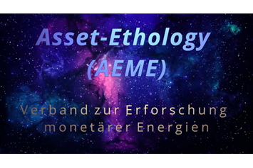 Betrieb: Verband / Verein Asset-Ethology (AEME) - ASSET-ETHOLOGY – VERBAND ZUR ERFORSCHUNG MONETÄRER ENERGIEN" (AEME)
