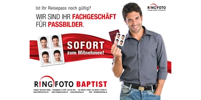Händler - PLZ 5753 (Österreich) - Besuchen Sie unser Fotostudio - Wir machen Passfotos sofort zum Mitnehmen, Bewerbungsbilder, und natürlich auch Portraits. Für Hochzeiten, Baby, Familienserien und Industriefotografie haben wir mehrere Partner in Zell am See und Umgebung die wir gerne empfehlen - RINGFOTO - BAPTIST