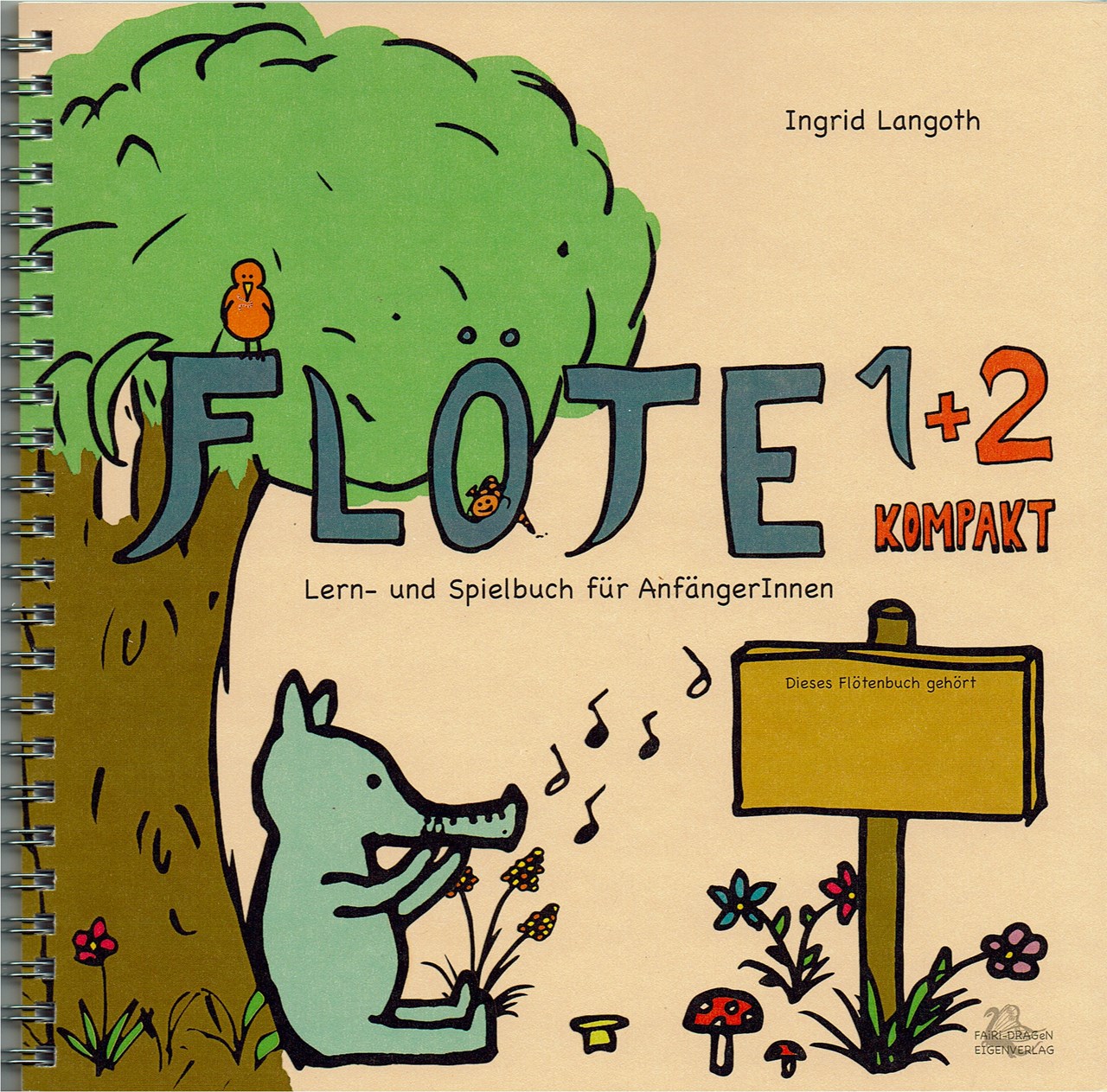 FAiRi-DRAGeN Eigenverlag   Ingrid Langoth Produkt-Beispiele FLÖTE 1+2 KOMPAKT  Lern- und Spielbuch für AnfängerInnen  € 20,-